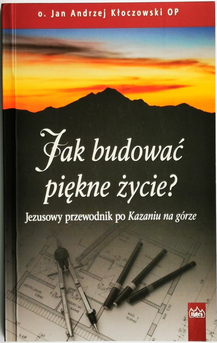 JAK BUDOWAĆ PIĘKNE ŻYCIE? - o. Jan Andrzej Kłoczowski OP