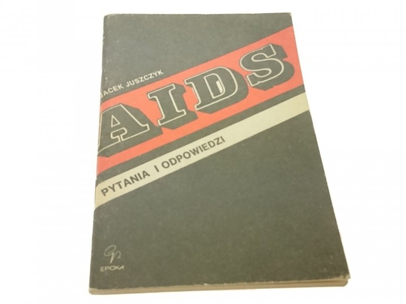 AIDS. PYTANIA I ODPOWIEDZI - Jacek Juszczyk (1987)