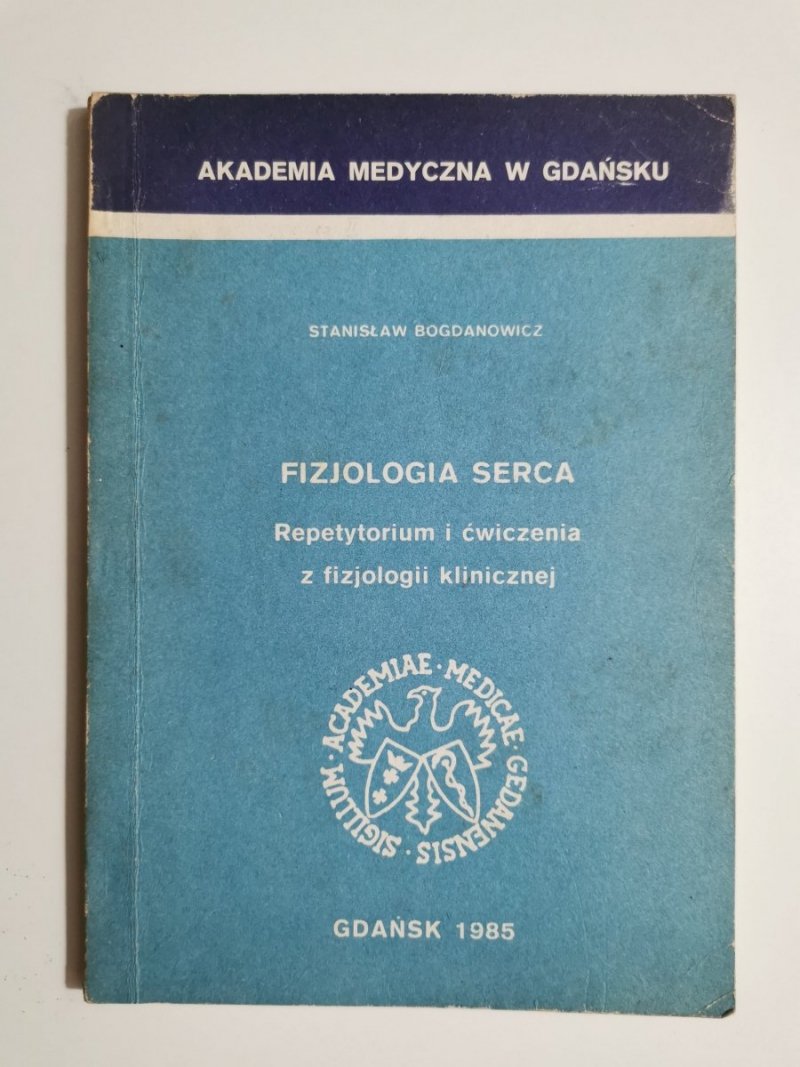 FIZJOLOGIA SERCA. REPETYTORIUM I ĆWICZENIA - St. Bogdanowicz 1985