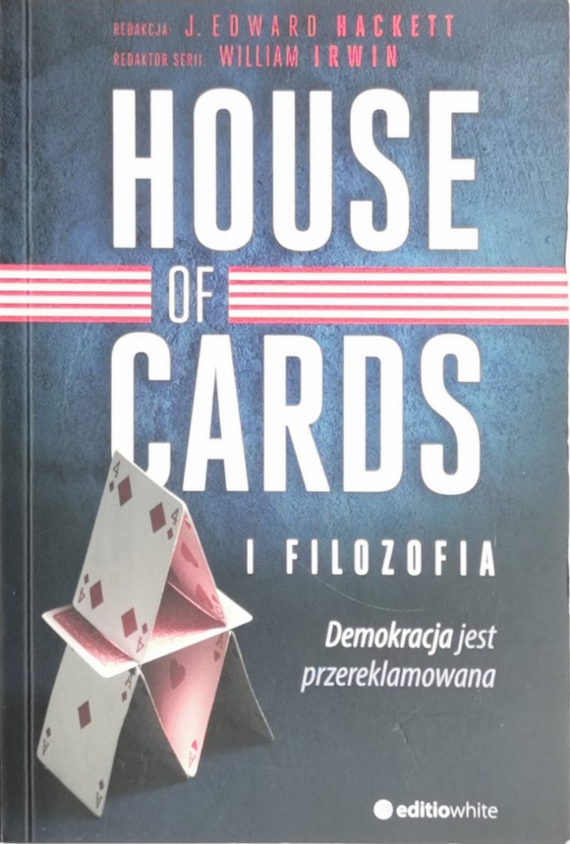HOUSE OF CARDS I FILOZOFIA - J. Edward Hackett