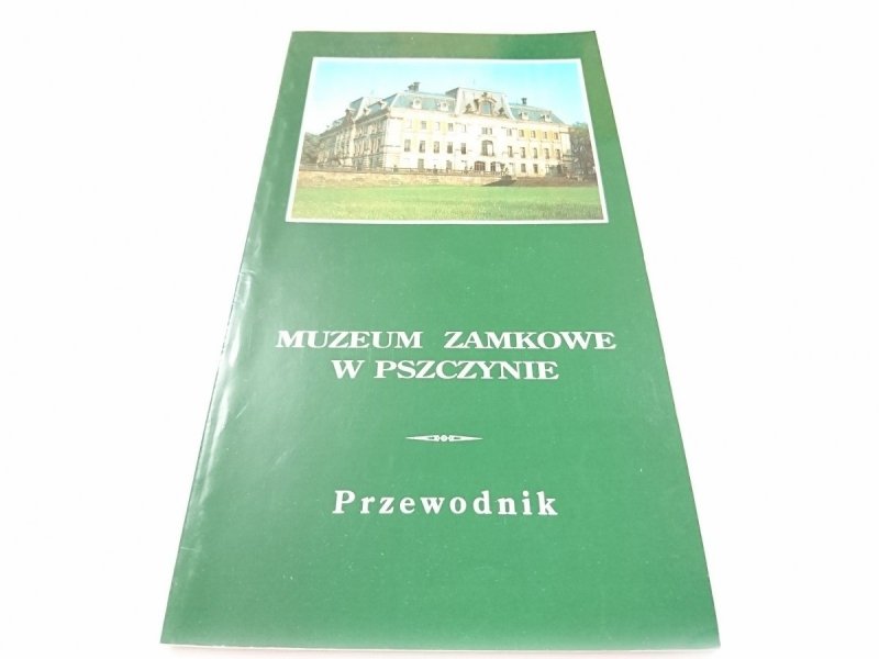 MUZEUM ZAMKOWE W PSZCZYNIE. PRZEWODNIK 1994