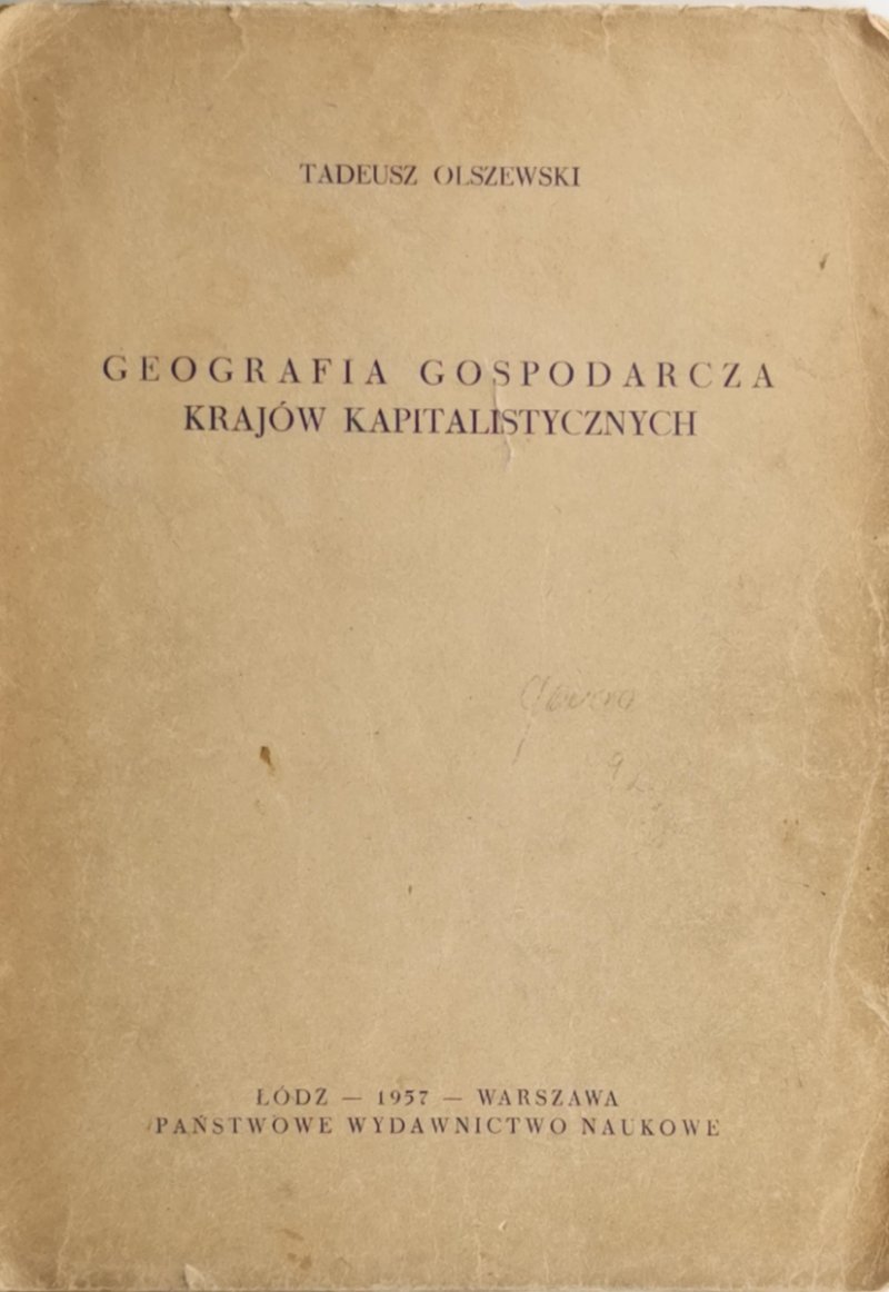 GEOGRAFIA GOSPODARCZA KRAJÓW KAPITALISTYCZNYCH - Tadeusz Olszewski
