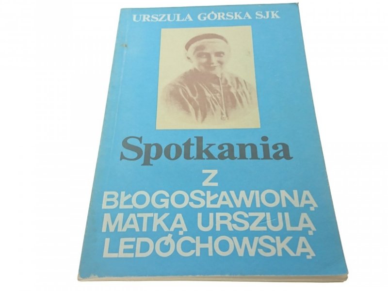 SPOTKANIA Z BŁOGOSŁAWIONĄ MATKĄ URSZULĄ (1989)