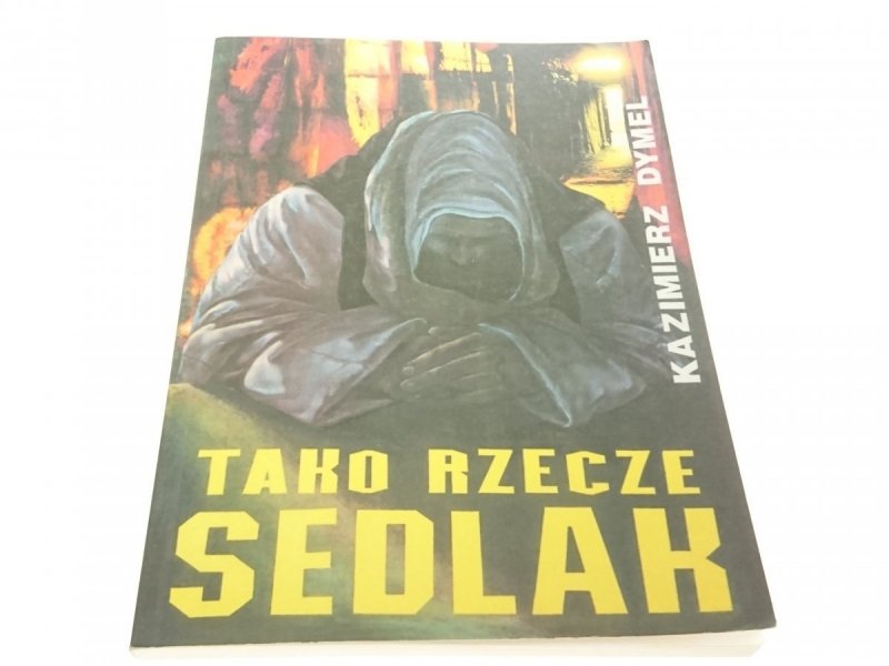 TAKO RZECZE SEDLAK - Kazimierz Dymel 1996