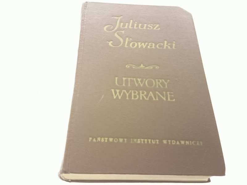 JULIUSZ SŁOWACKI. UTWORY WYBRANE TOM I (1960)