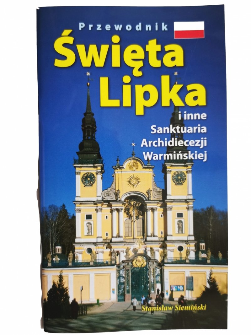 ŚWIĘTA LIPKA I INNE SANKTUARIA ARCHIDIECENZJI WARMIŃSKIEJ - Stanisław Siemiński