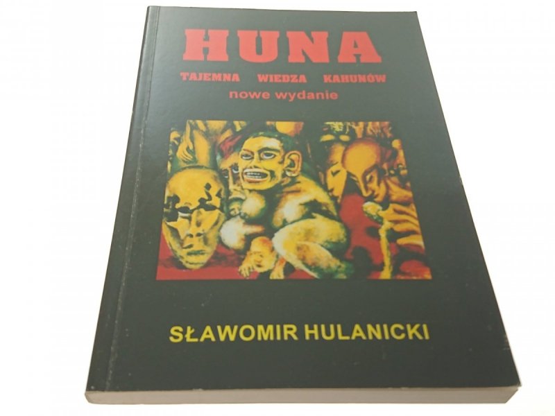 HUNA. TAJEMNA WIEDZA KAHUNÓW - S. Hulanicki (1997)