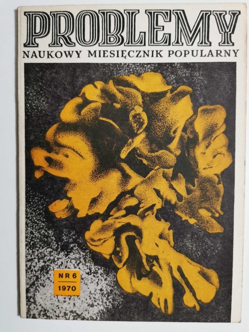 PROBLEMY NAUKOWY MIESIĘCZNIK POPULARNY NR 6/1970