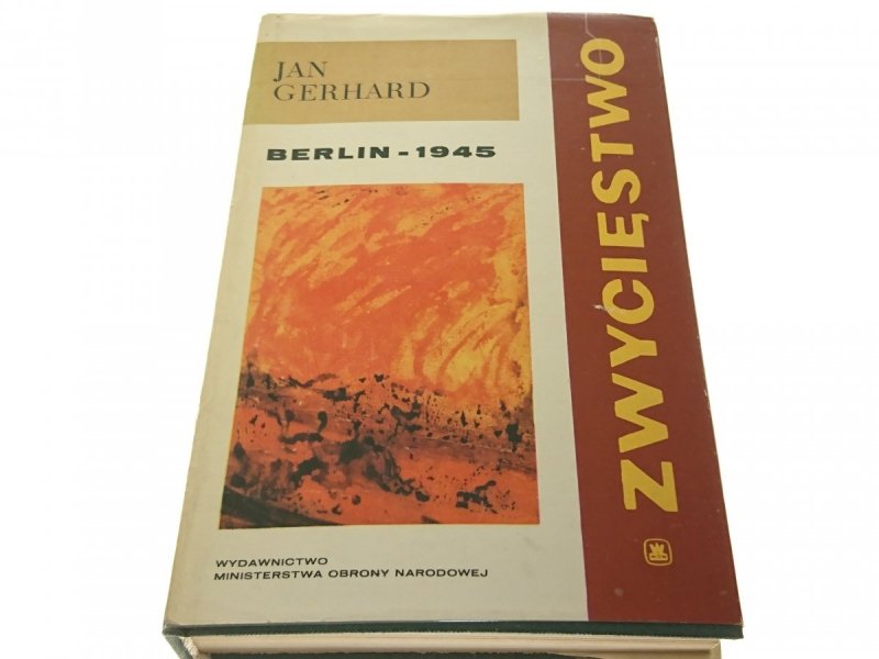 ZWYCIĘSTWO TOM 3 BERLIN 1945 - Jan Gerhard 1970