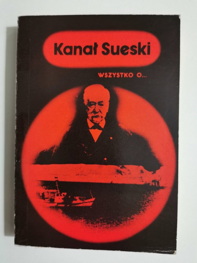 KANAŁ SUESKI. WSZYSTKO O... - Wiesław Fijałkowski 1978