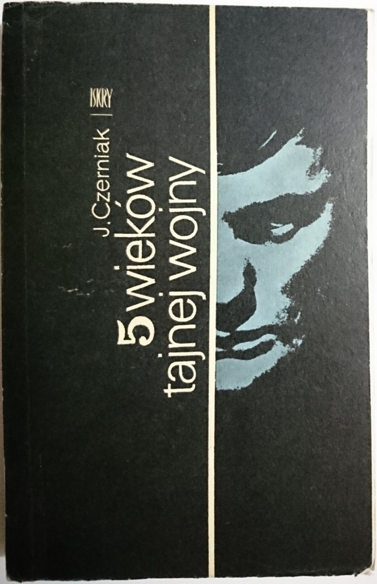 5 WIEKÓW TAJNEJ WOJNY - J. Czerniak 1971
