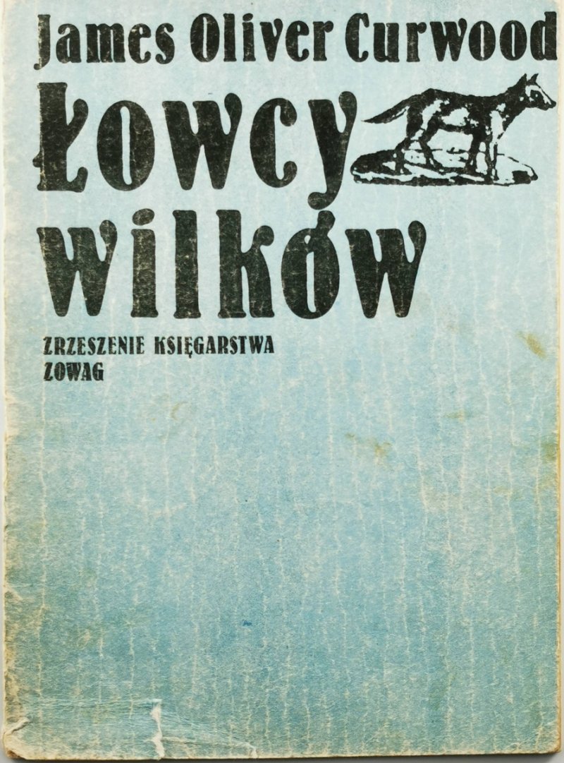 ŁOWCY WILKÓW - James Oliver Curwood