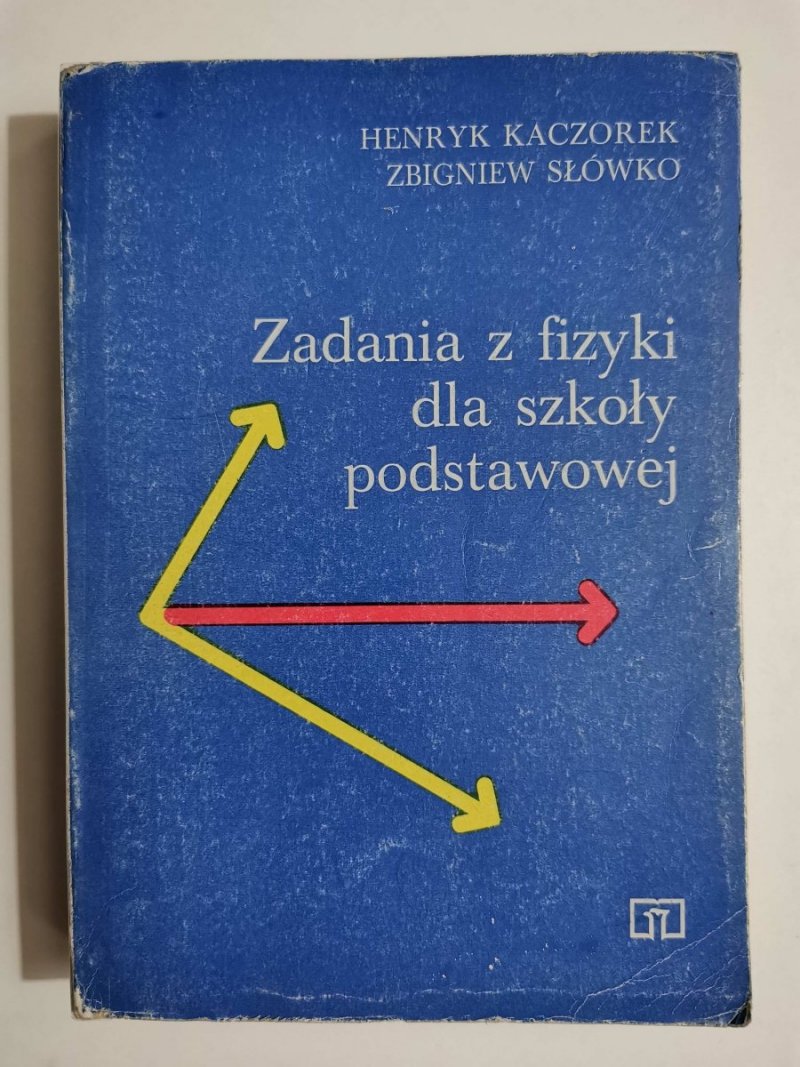 ZADANIA Z FIZYKI DLA SZKOŁY PODSTAWOWEJ - Henryk Kaczorek 1989