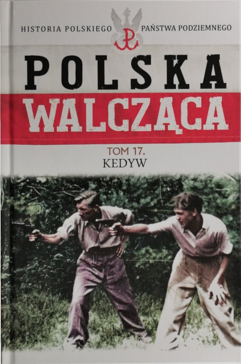 POLSKA WALCZĄCA. HISTORIA PAŃSTWA PODZIEMNEGO tom 17