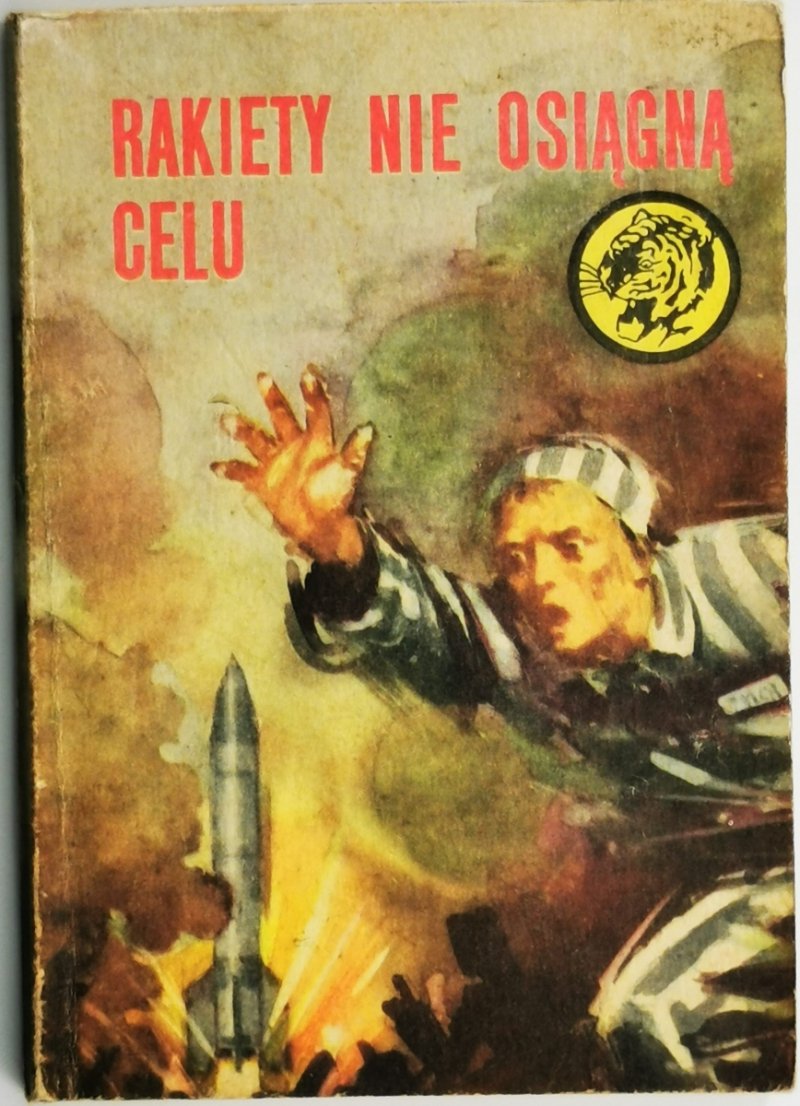 ŻÓŁTY TYGRYS. RAKIETY NIE OSIĄGNĄ CELU - Zygmunt Zonik
