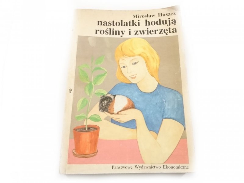 NASTOLATKI HODUJĄ ROŚLINY I ZWIERZĘTA Huszcz 1990