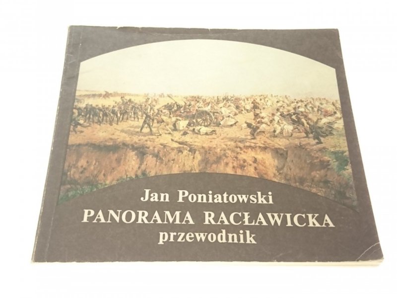 PANORAMA RACŁAWICKA. PRZEWODNIK - Jan Poniatowski