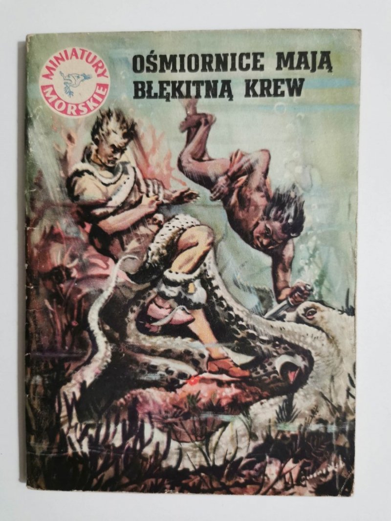 MINIATURY MORSKIE. OŚMIORNICE MAJĄ BŁĘKITNĄ KREW - Stanisław Bernatt 1960