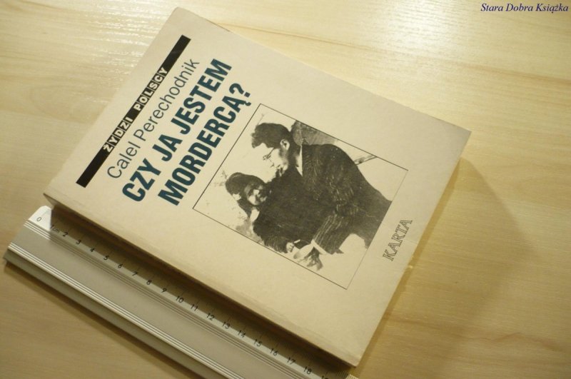 CZY JA JESTEM MORDERCĄ? - Calel Perechodnik (1993)