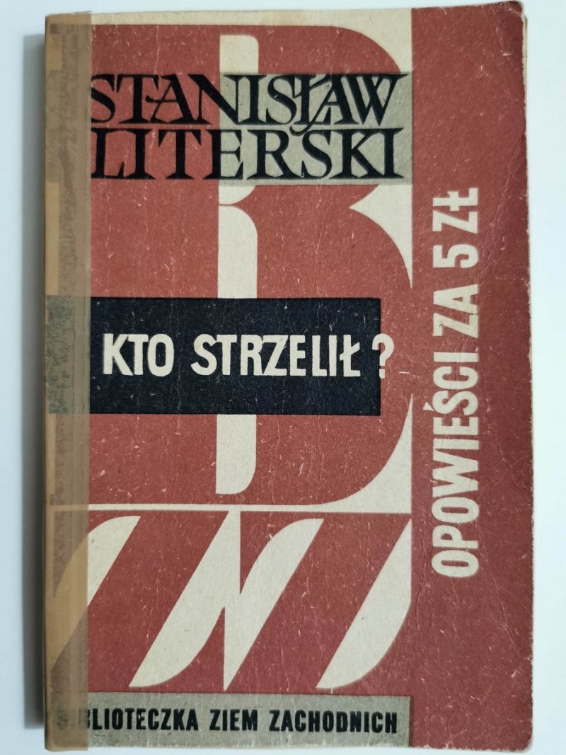 BIBLIOTECZKA ZIEM ZACHODNICH KTO STRZELIŁ? - Stanisław Literski 1962