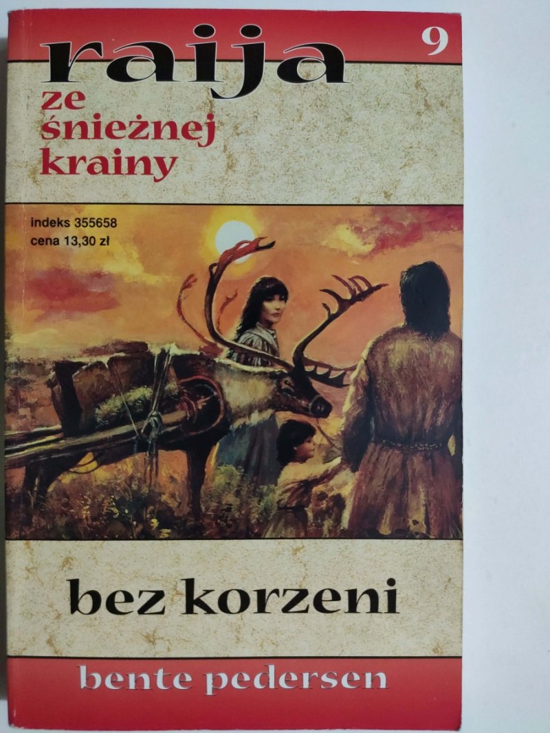 RAIJA ZE ŚNIEŻNEJ KRAINY 9 – BEZ KORZENI - Bente Pedersen