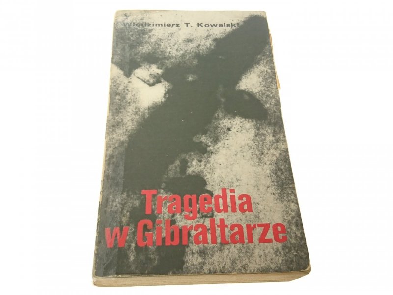 TRAGEDIA W GIBRALTARZE - Wł. T. Kowalski 1982