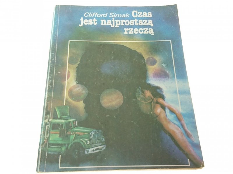 CZAS JEST NAJPROSTSZĄ RZECZĄ - Clifford Simak