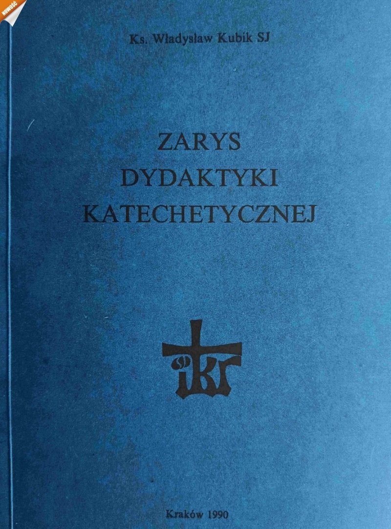 ZARYS DYDAKTYKI KATECHETYCZNEJ - Władysław Kubik