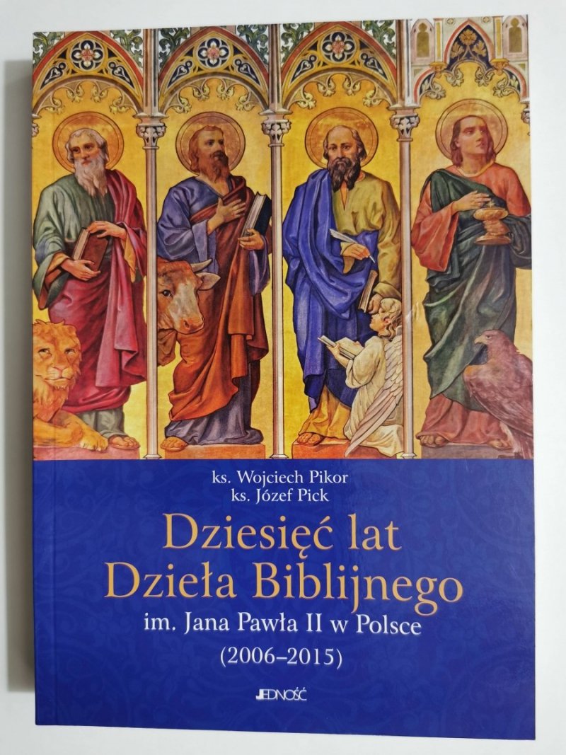 DZIESIĘĆ LAT DZIEŁA BIBLIJNEGO IM. JANA PAWŁA II W POLSCE 2006-2015 2017