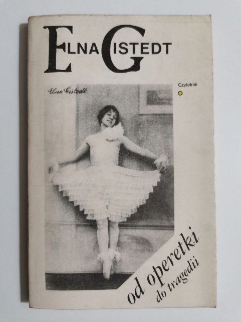 OD OPERETKI DO TRAGEDII - Elna Gistedt 1982