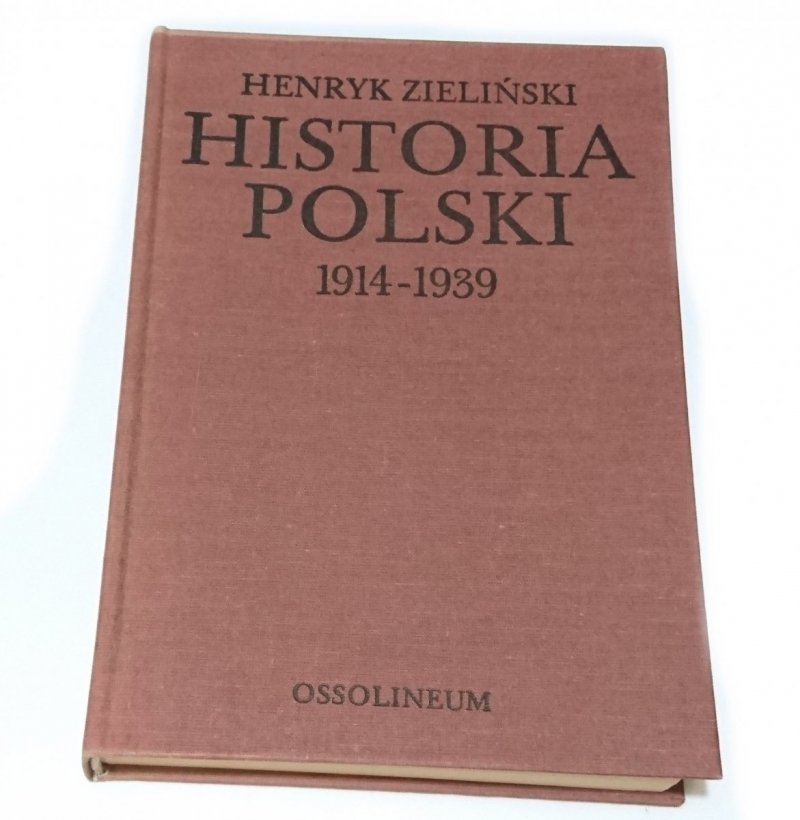 HISTORIA POLSKI 1914-1939 - Henryk Zieliński 1985
