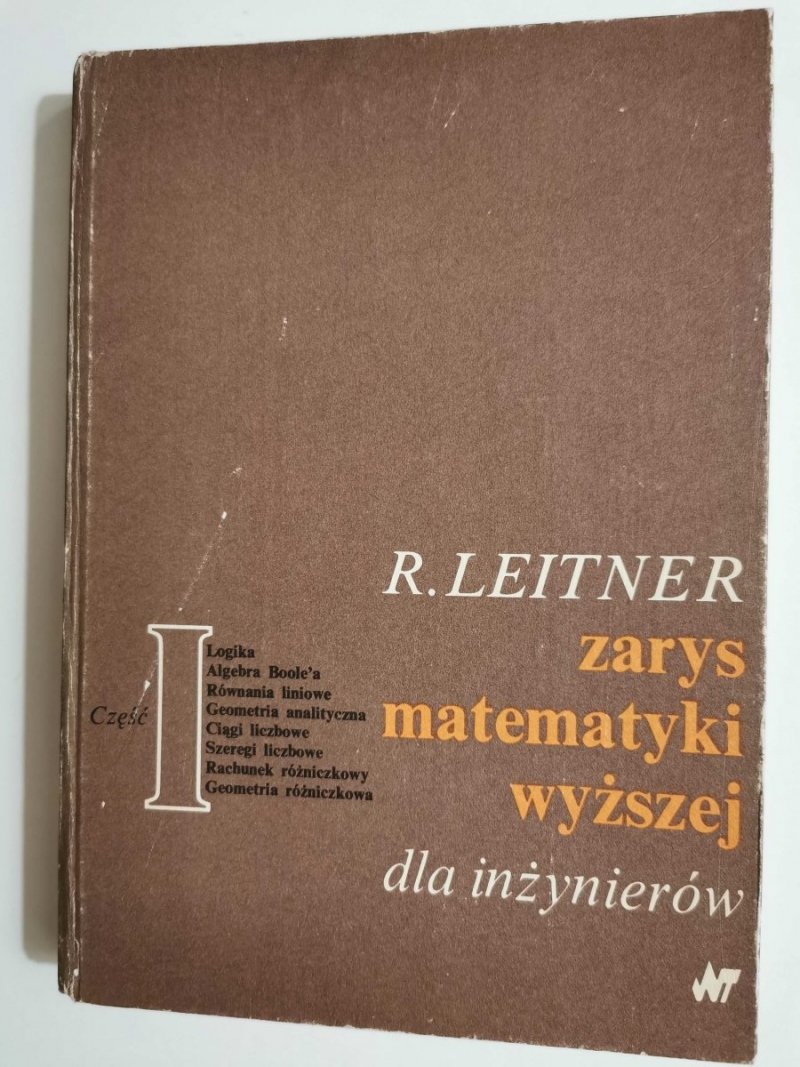 ZARYS MATEMATYKI WYŻSZEJ DLA INŻYNIERÓW CZĘŚĆ I - R. Leitner 1981