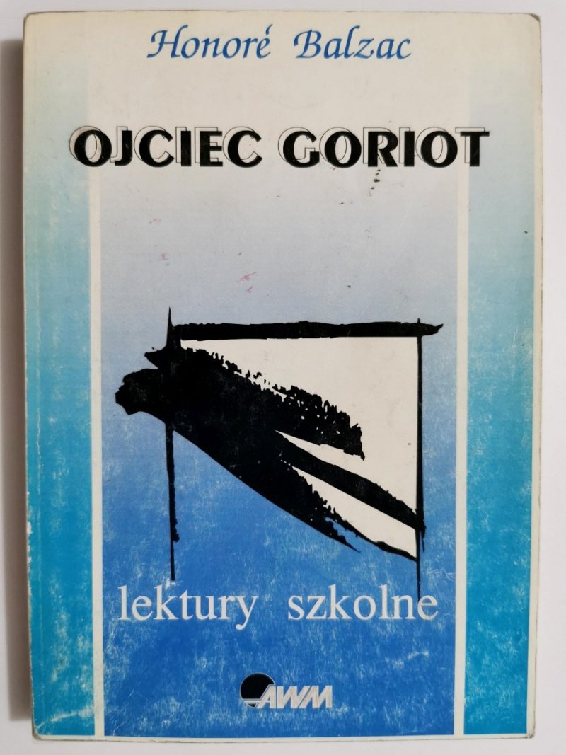 OJCIEC GORIOT - Honore Balzac 1994