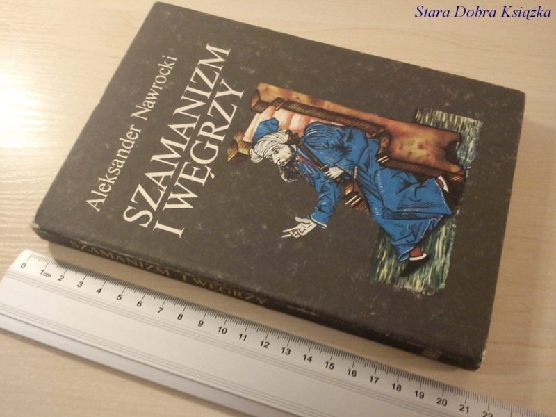 SZAMANIZM I WĘGRZY - Aleksander Nawrocki