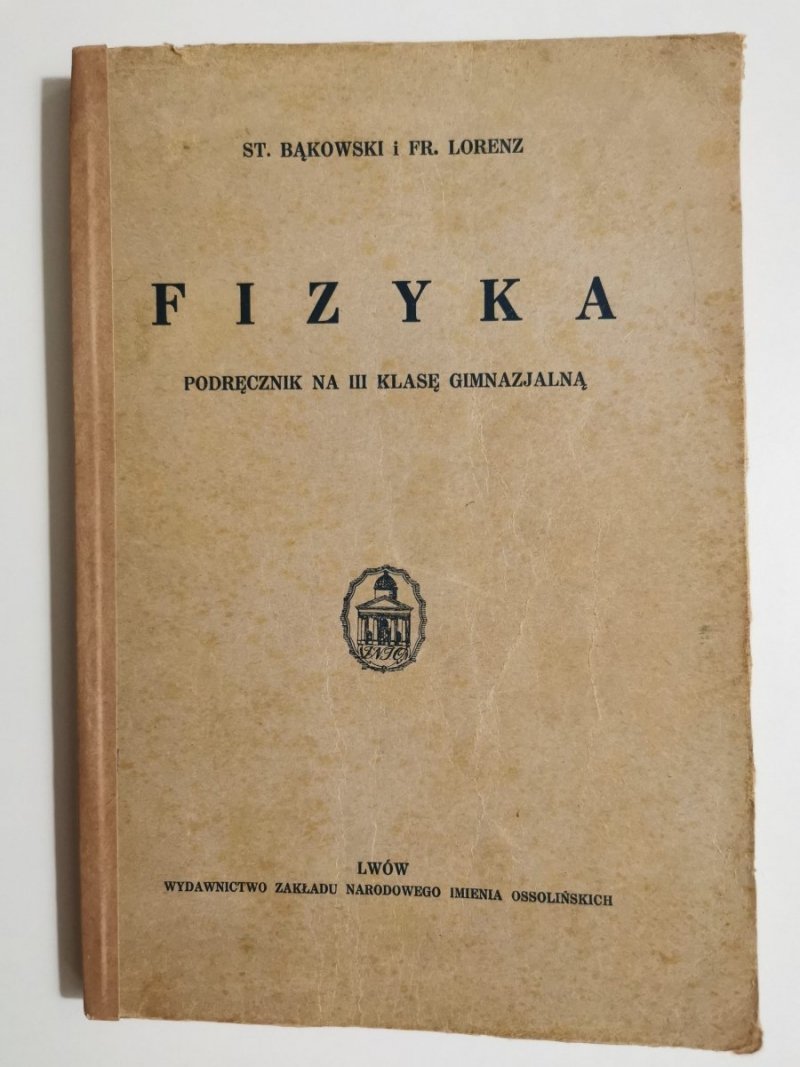 FIZYKA. PODRĘCZNIK - St. Bąkowski, Fr. Lorenz 1935