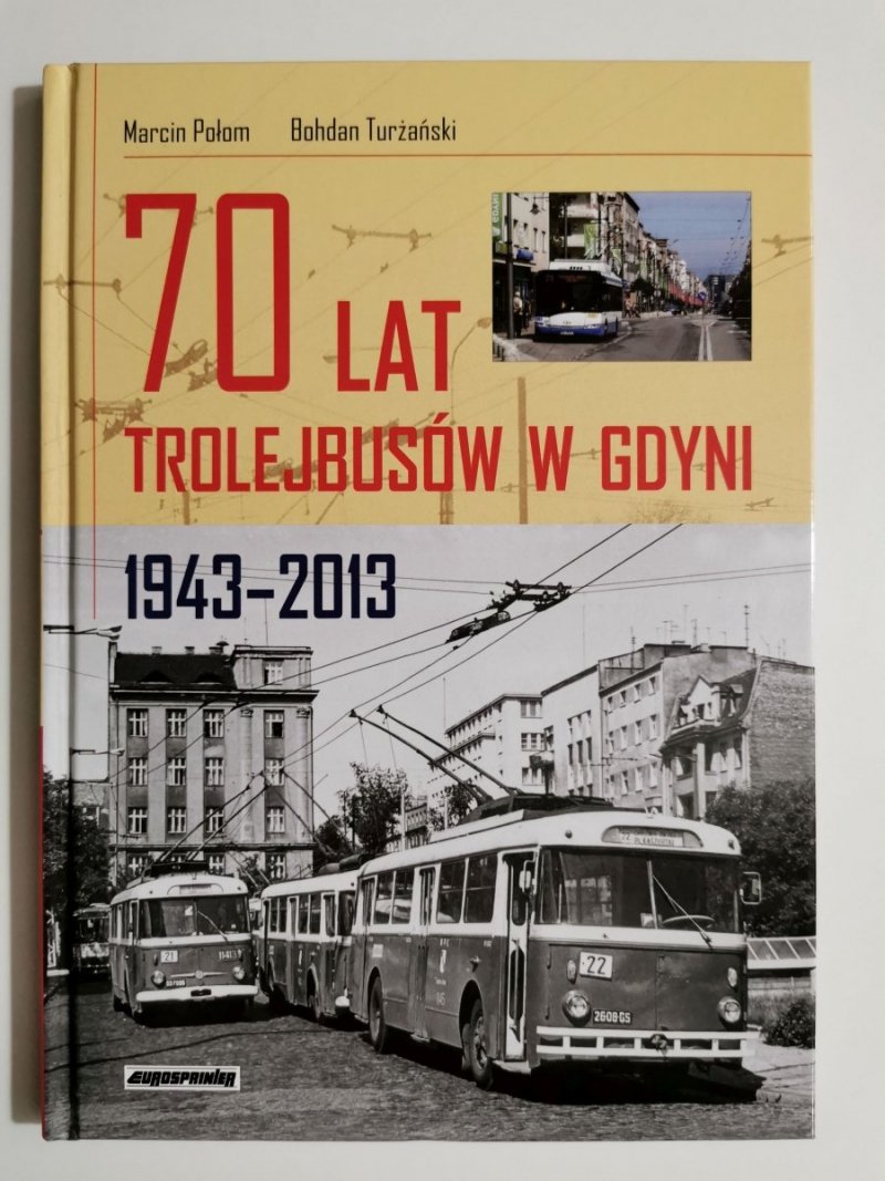70 LAT TROJLEBUSÓW W GDYNI 1943-2013 - Marcin Połom 