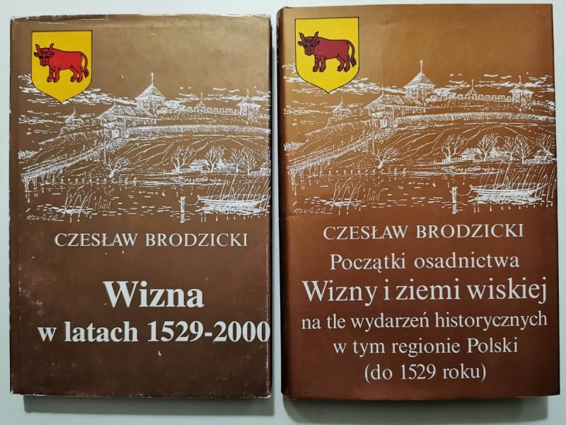POCZĄTKI OSADNICTWA WIZNY I ZIEMI WISKIEJ. WIZNA W LATACH 1529-2000 
