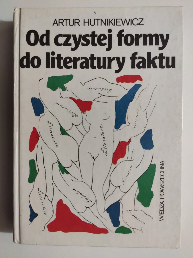 OD CZYSTEJ FORMY DO LITERATURY FAKTU - Artur Hutnikiewicz