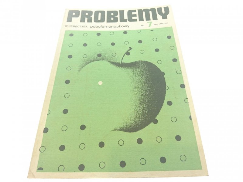 PROBLEMY. NAUKOWY MIESIĘCZNIK POPULARNY NR 7 1973