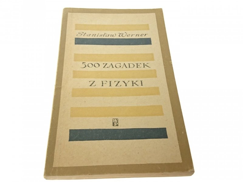500 ZAGADEK Z FIZYKI - Stanisław Werner 1965