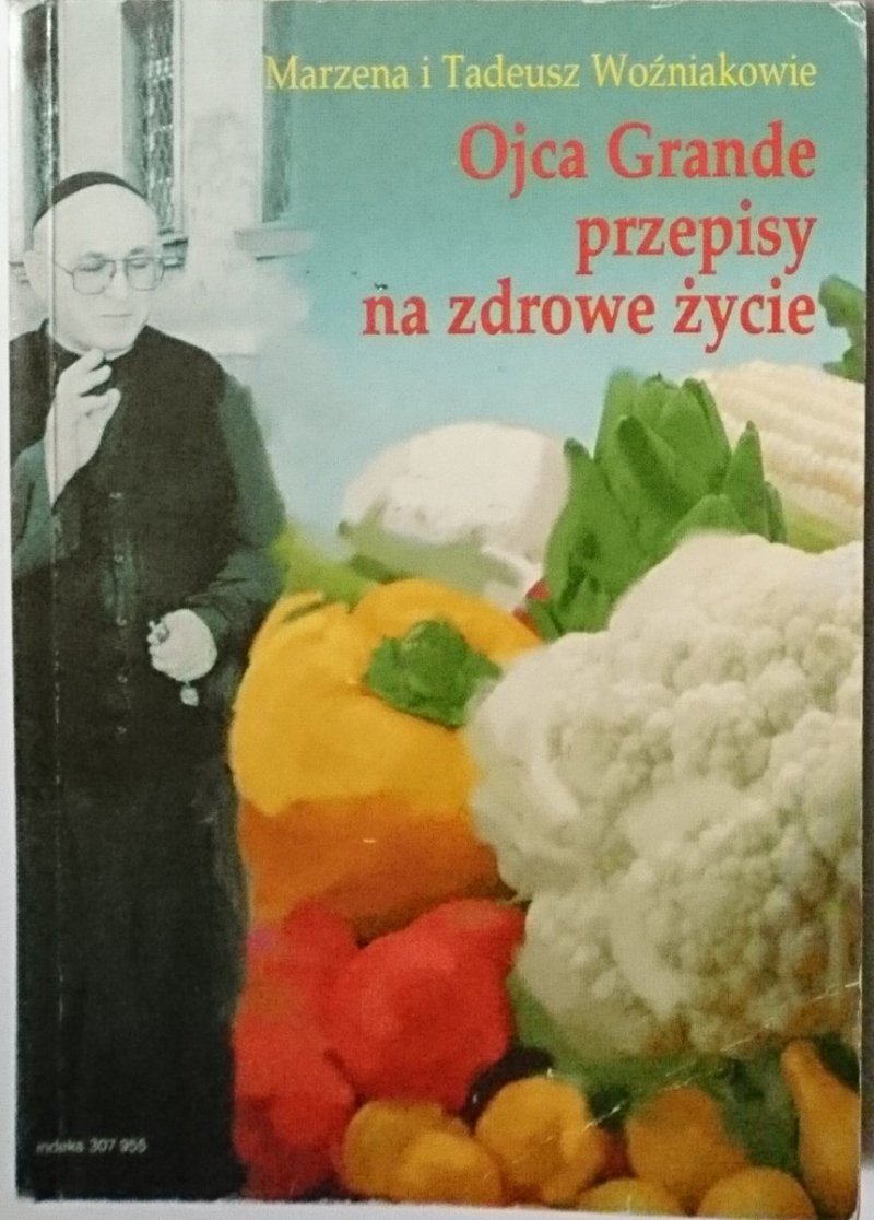 OJCA GRANDE PRZEPISY NA ZDROWE ŻYCIE - Woźniakowie