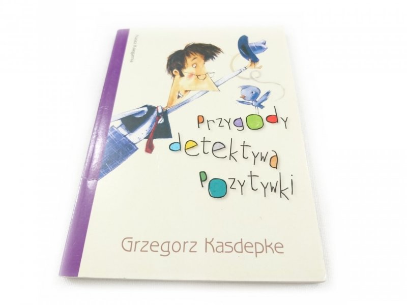 PRZYGODY DETEKTYWA POZYTYWKI - Grzegorz Kasdepke