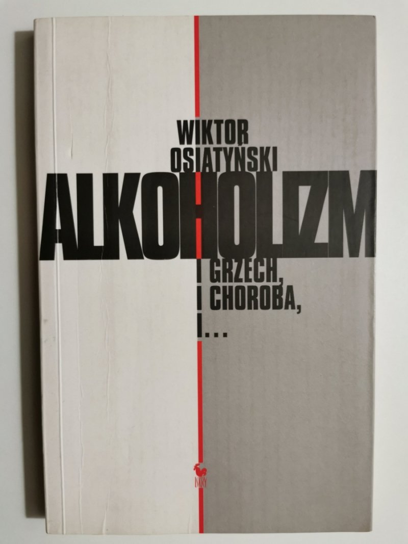 ALKOHOLIZM I GRZECH I CHOROBA - Wiktor Osiatyński