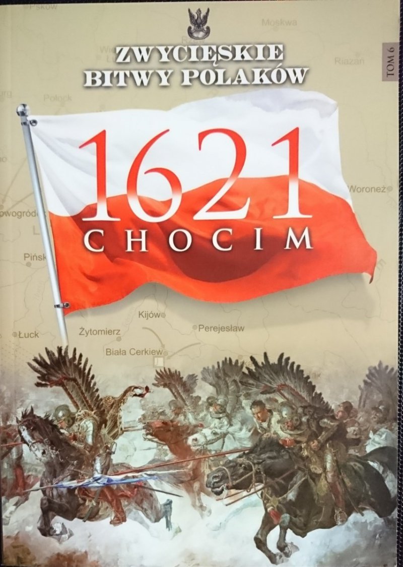 ZWYCIĘSKIE BITWY POLAKÓW TOM 6 1621 CHOCIM 2014