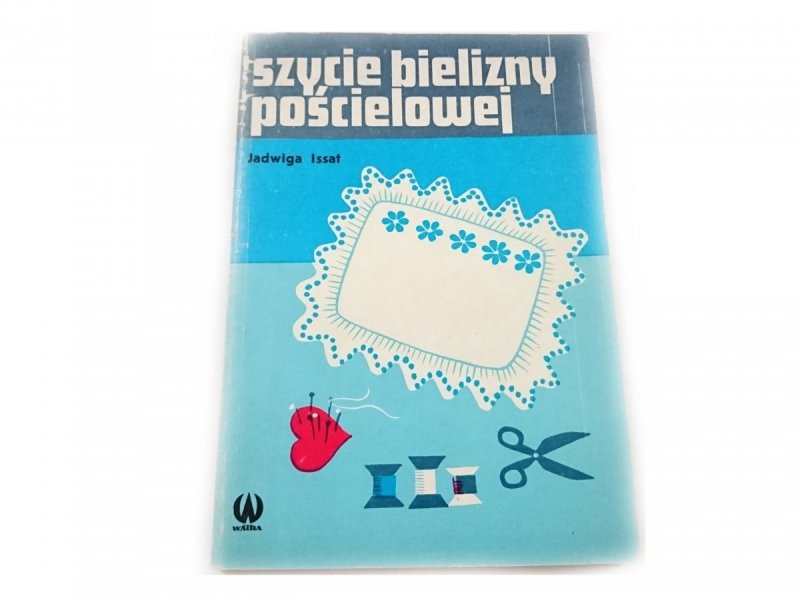 SZYCIE BIELIZNY POŚCIELOWEJ - Jadwiga Issat 1977