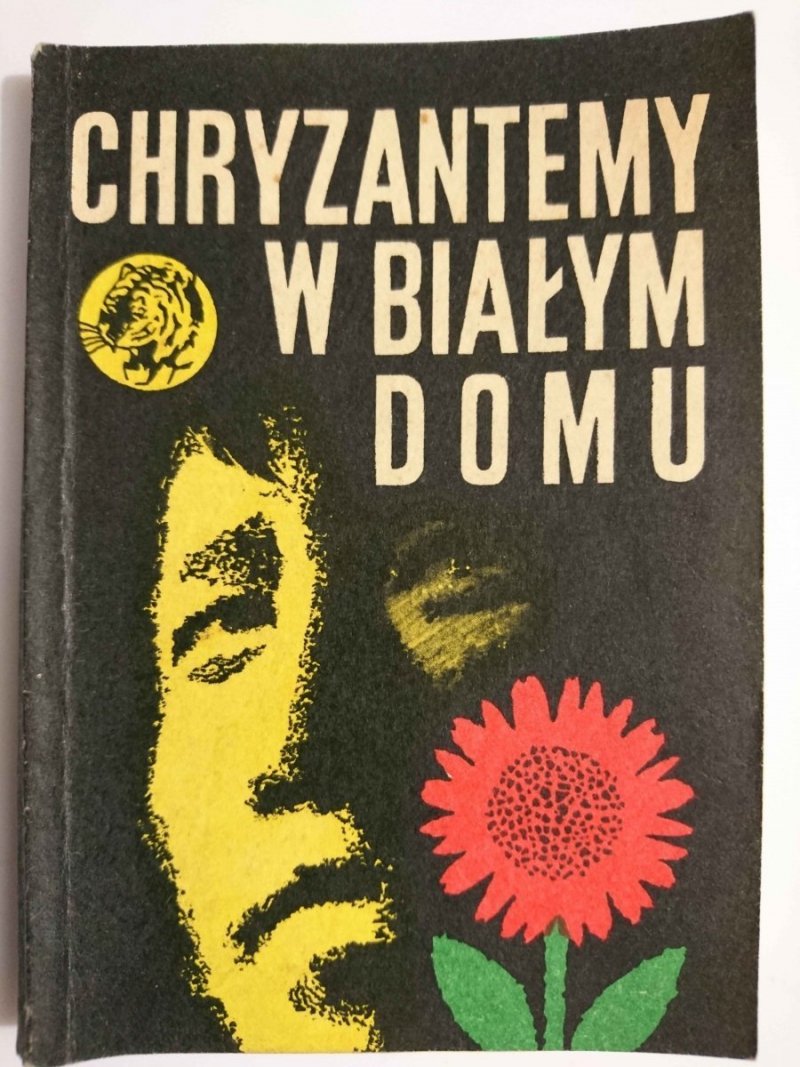 ŻÓŁTY TYGRYS: CHRYZANTEMY W BIAŁYM DOMU - Stanisław Lewicki 1976