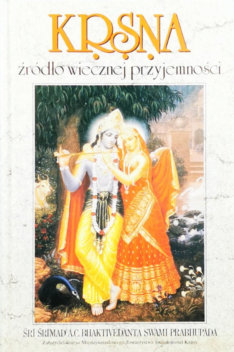 KRSNA ŹRÓDŁO WIECZNEJ PRZYJEMNOŚCI CZ. 1 - A. C Bhaktivedanta Swami Prabhupāda