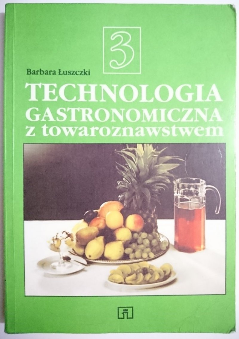 TECHNOLOGIA GASTRONOMICZNA Z TOWAROZNAWSTWEM CZ. 3