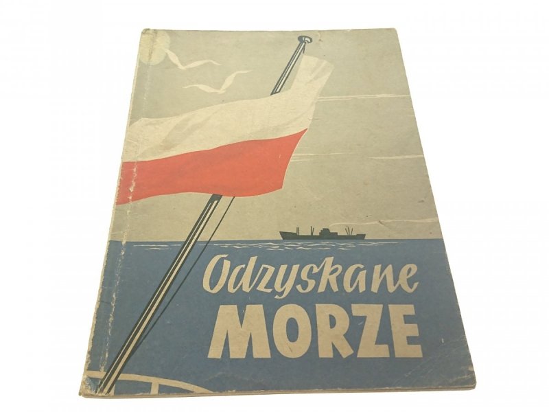 ODZYSKANE MORZE (ZBIÓR REPORTAŻY) 1955