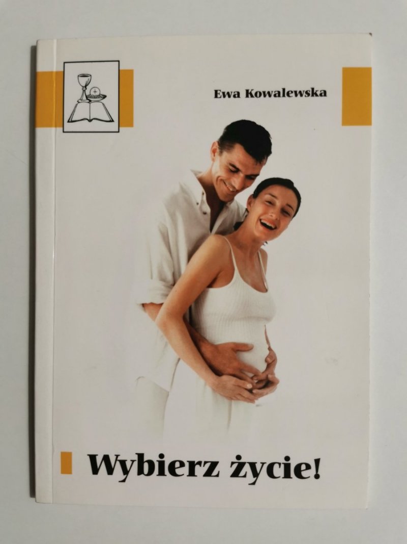 WYBIERZ ŻYCIE! - Ewa Kowalewska 2004